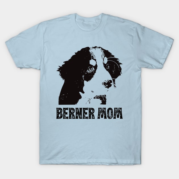 Berner Mom - Bernese Mountain Dog Mom T-Shirt by DoggyStyles